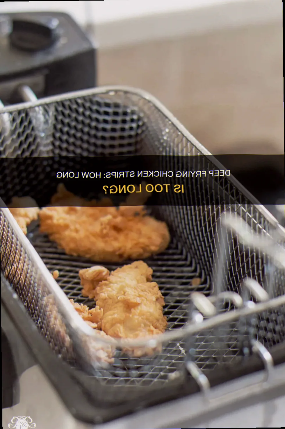Deep fry chicken strips how long